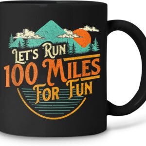 Let's Run 100 Miles For Fun - 50k Ultramarathon Trail Runner Cups Black Coffee M...